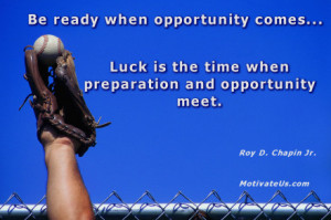 Be ready when opportunity comes… Luck is the time when preparation ...