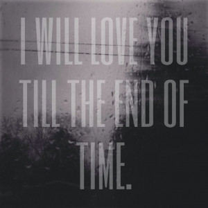 will love you till the end of time