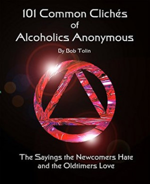 ... Anonymous: The Sayings the Newcomers Hate and the Old-timers Love