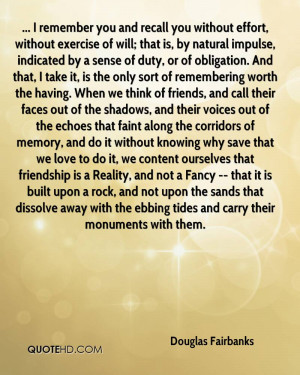 douglas-fairbanks-quote-i-remember-you-and-recall-you-without-effort ...