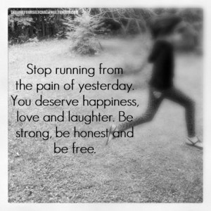 Stop running from the pain of yesterday