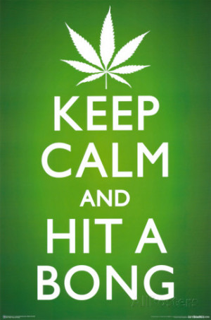 Keep Calm and Hit a Bong Pot Marijuana Art Poster Print Poster
