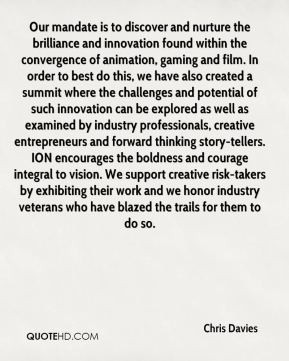 Chris Davies - Our mandate is to discover and nurture the brilliance ...