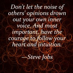 Don't let the noise of others' opinions drown out your own inner ...
