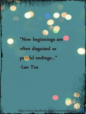 New beginnings are often disguised as painful endings...