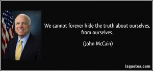 We cannot forever hide the truth about ourselves, from ourselves.