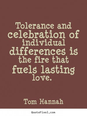 Tolerance Quotes – Tolerate – Quote - Tolerance and celebration of ...