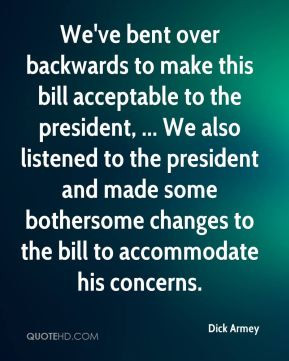 Dick Armey - We've bent over backwards to make this bill acceptable to ...