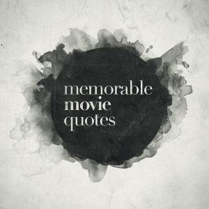 memorable movie quotes free time posters from my favorite movies