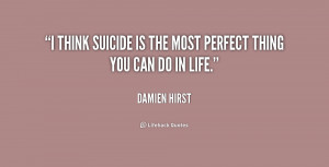 quote-Damien-Hirst-i-think-suicide-is-the-most-perfect-184647.png