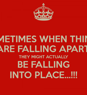 ... things-are-falling-apart-they-might-actually-be-falling-into-place.png