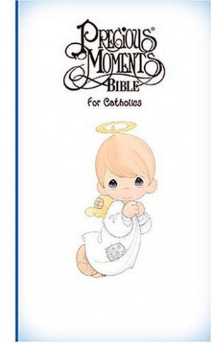 Holy Bible: Precious Moments Bible For Catholics