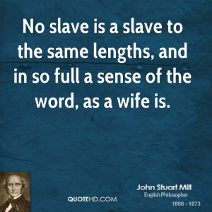 No slave is a slave to the same lengths, and in so full a sense of the ...