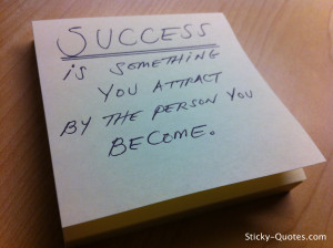 Sticky-Quotes_050912_Success is something you attract by the person ...