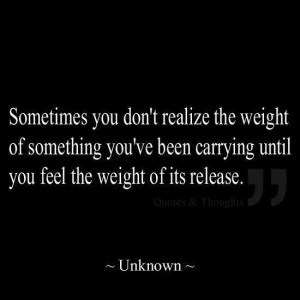 Sometimes you don't realize. . .