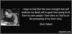 that the inner strength that will vindicate my deeds will in good time ...