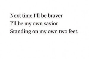 next time i'll be braver i'll be my own savior