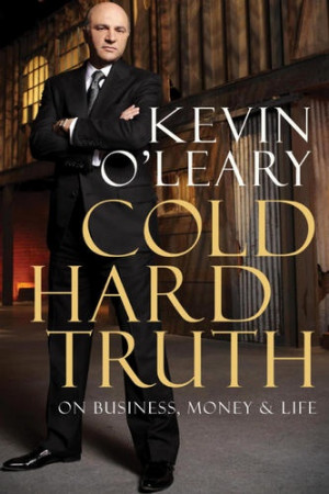 Cold Hard Truth Kevin O'Leary