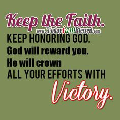 God will crown all your efforts with victory. Keep the faith ...