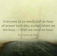 ... Quote for busy people - St. Francis DeSales #catholic #inspire #quote