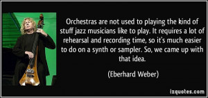 More Eberhard Weber Quotes