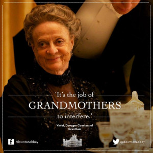 The Dowager Countess of Grantham, Lady Violet. ~ Downton Abbey