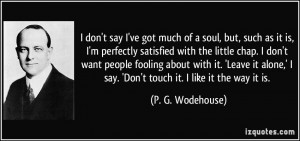 quote-i-don-t-say-i-ve-got-much-of-a-soul-but-such-as-it-is-i-m ...