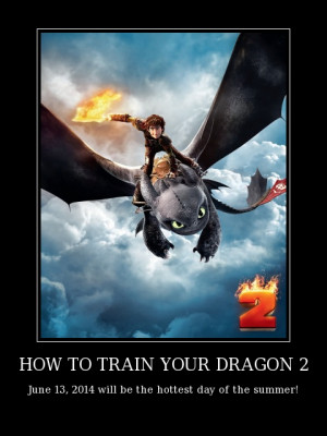 MOTIVATIONAL IMAGE: HOW TO TRAIN YOUR DRAGON 2 - June 13, 2014 will be ...
