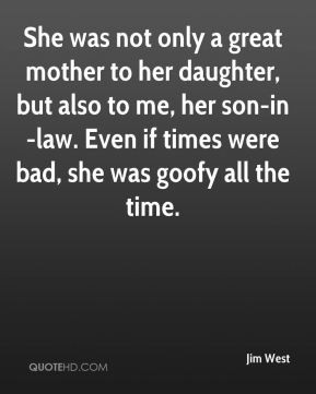 Jim West - She was not only a great mother to her daughter, but also ...