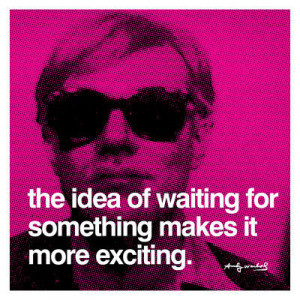 waiting andy warhol andy warhol quotes on living being alive