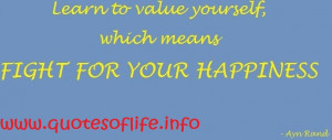 Learn-to-value-yourself-which-means-fight-for-your-happiness-Ayn-Rand ...