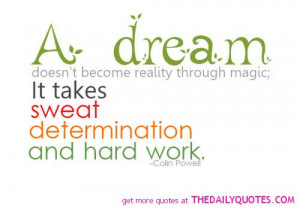 dream-takes-sweat-determination-hard-work-colin-powell-quotes-sayings ...