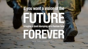 If you want a vision of the future, imagine a boot stamping on a human ...