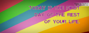 today is the first day of the rest of your life. , Pictures