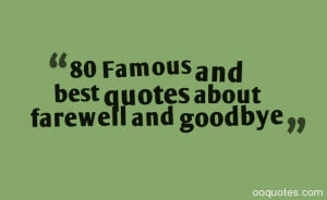 Farewell Quotes - 80 Famous and best quotes about farewell and goodbye ...