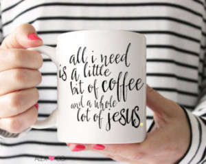Coffee Cup, Coffee Quote, Jesus Quote, Quote Coffee Mug, Jesus Coffee ...