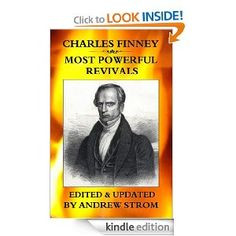 CHARLES FINNEY - Most POWERFUL REVIVALS. Charles Finney is renowned as ...