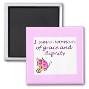 am a Woman of Grace and Dignity Square Magnet