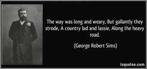 ... country lad and lassie, Along the heavy road. - George Robert Sims