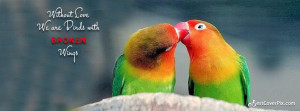 love birds quotes facebook timeline cover photo without love we are ...