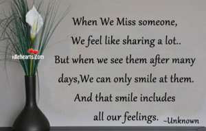Home » Quotes » When We Miss Someone, We Feel Like Sharing A Lot….
