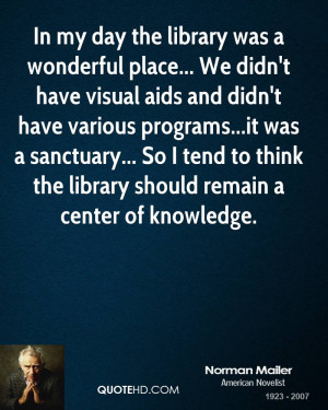 my day the library was a wonderful place... We didn't have visual aids ...