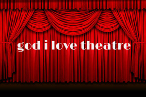 Credit God Love Theatre Tumblr