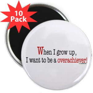 Overachiever Clothes Mousepads Stickers And Buttons Funny Gear For The