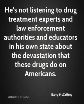 Barry McCaffrey - He's not listening to drug treatment experts and law ...