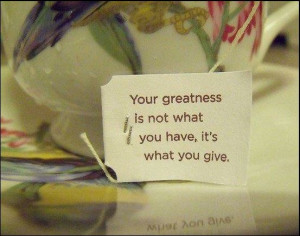 What you give