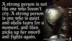 strong person is not the one who doesn't cry. A strong person is one ...