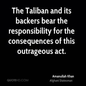 Amanullah Khan - The Taliban and its backers bear the responsibility ...