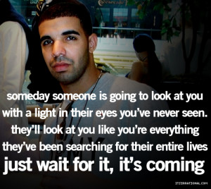 false quotes make ppl hate a lot of artist. I never heard Drake say ...