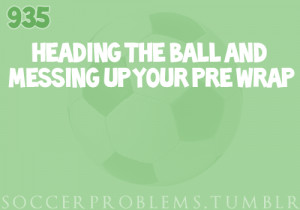 Soccer Girls Problems Quotes